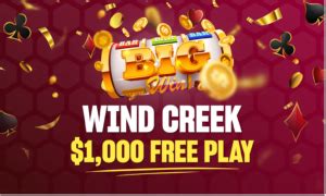 wind creek casino $1,000 free play|YOU CAN WIN $1,000 CASH & $1,000 FREE .